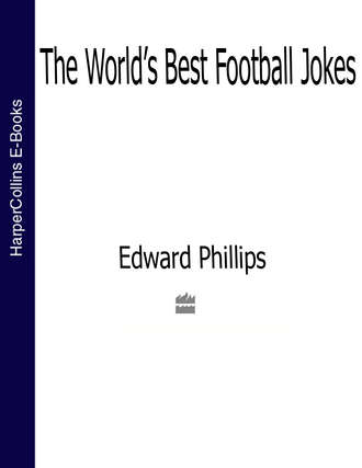 Edward  Phillips. The World’s Best Football Jokes