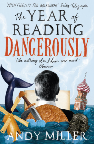 Andy  Miller. The Year of Reading Dangerously: How Fifty Great Books Saved My Life