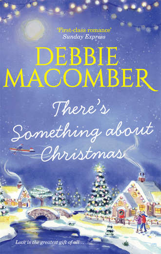 Debbie Macomber. There's Something About Christmas