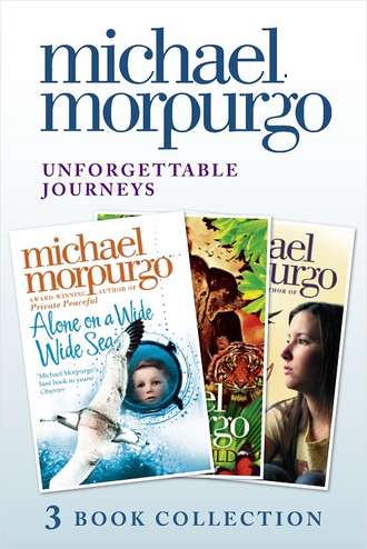 Michael  Morpurgo. Unforgettable Journeys: Alone on a Wide, Wide Sea, Running Wild and Dear Olly