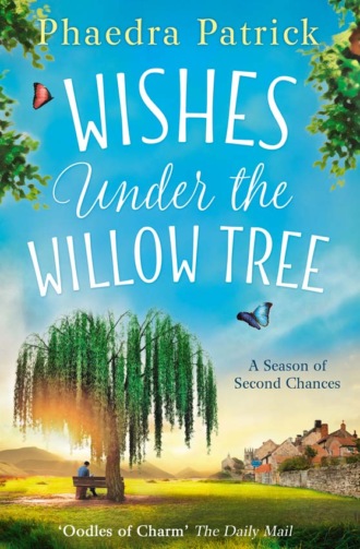 Phaedra  Patrick. Wishes Under The Willow Tree: The feel-good book of 2018