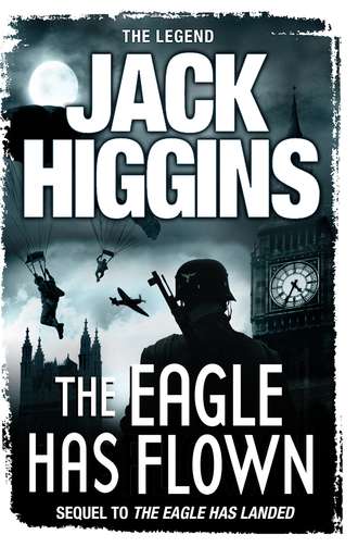 Jack  Higgins. The Eagle Has Flown