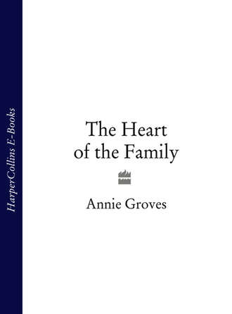 Annie Groves. The Heart of the Family