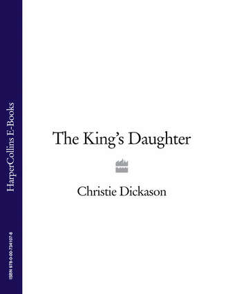 Christie Dickason. The King’s Daughter