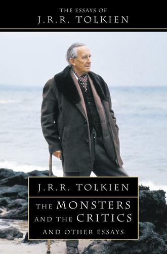 Джон Рональд Руэл Толкин. The Monsters and the Critics