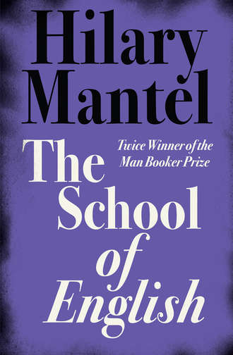 Hilary  Mantel. The School of English