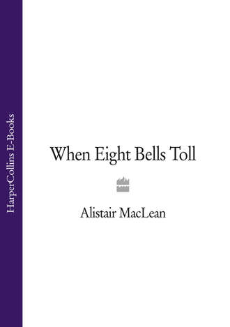 Alistair MacLean. When Eight Bells Toll
