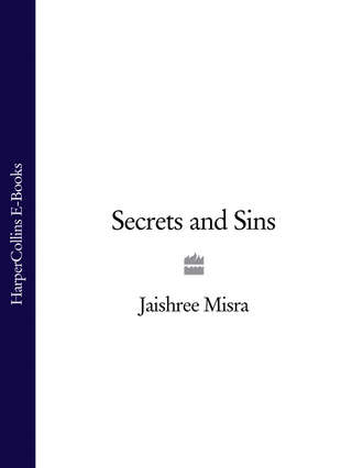 Jaishree  Misra. Secrets and Sins