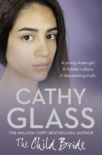 Cathy Glass. The Child Bride