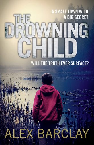 Alex  Barclay. The Drowning Child