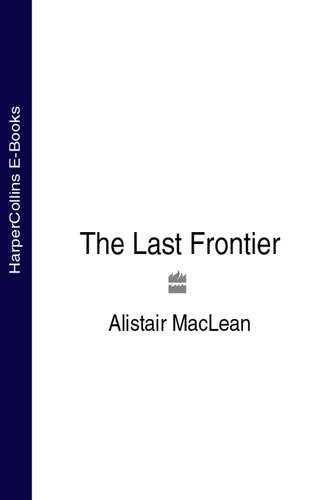 Alistair MacLean. The Last Frontier