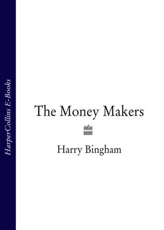 Harry  Bingham. The Money Makers