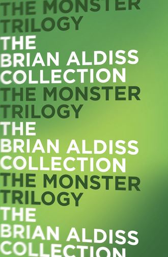 The Monster Trilogy. Brian  Aldiss
