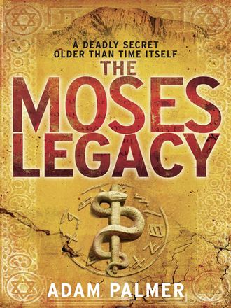Adam  Palmer. The Moses Legacy