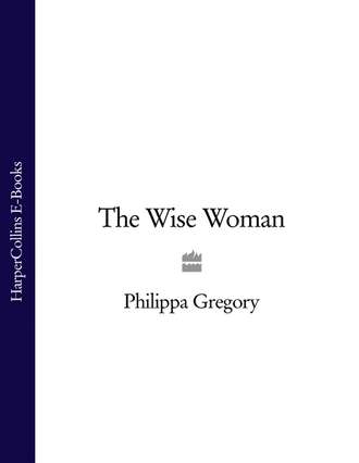Philippa  Gregory. The Wise Woman