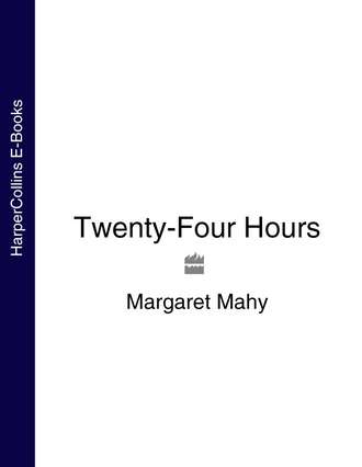 Margaret  Mahy. Twenty-Four Hours