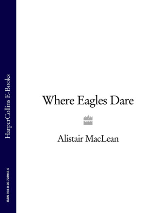 Alistair MacLean. Where Eagles Dare