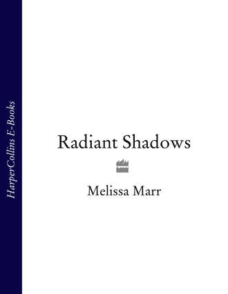 Melissa  Marr. Radiant Shadows