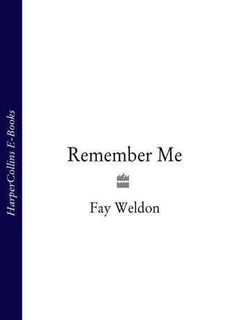 Fay  Weldon. Remember Me