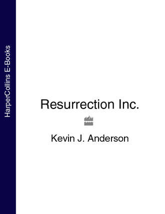 Kevin J. Anderson. Resurrection Inc.