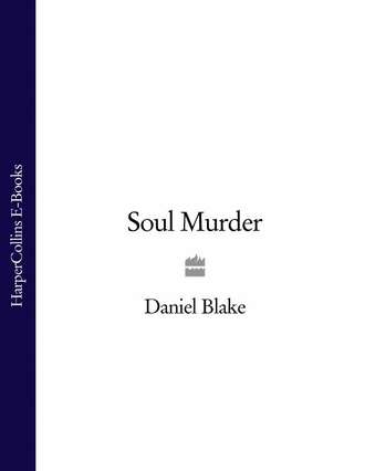 Daniel  Blake. Soul Murder