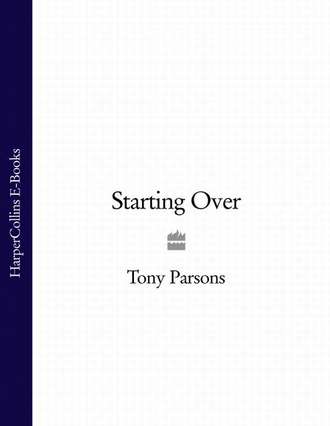Tony  Parsons. Starting Over
