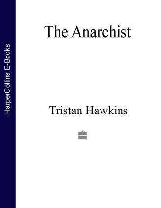 Tristan  Hawkins. The Anarchist