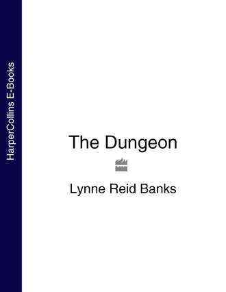 Lynne Banks Reid. The Dungeon