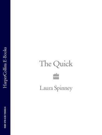 Laura  Spinney. The Quick