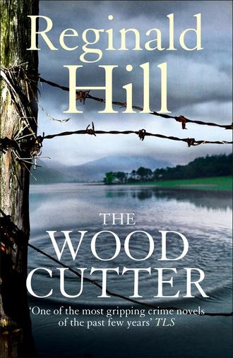 Reginald  Hill. The Woodcutter
