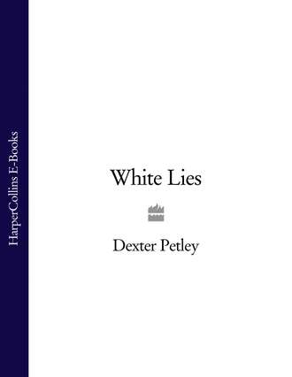 Dexter  Petley. White Lies