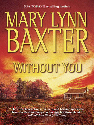 Mary Baxter Lynn. Without You