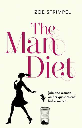 Zoe  Strimpel. The Man Diet: One woman’s quest to end bad romance