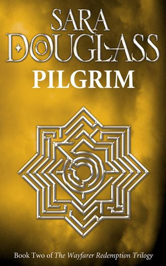 Sara  Douglass. Pilgrim
