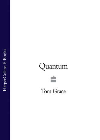 Tom  Grace. Quantum