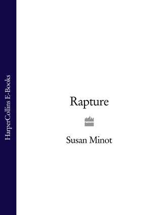 Susan  Minot. Rapture
