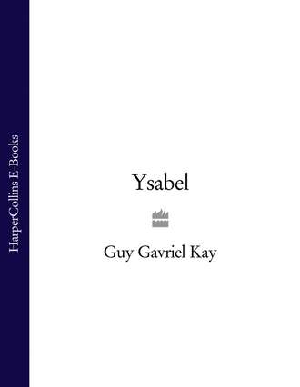 Guy Gavriel Kay. Ysabel