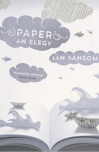 Ian  Sansom. Paper: An Elegy