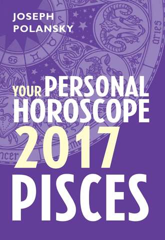 Joseph Polansky. Pisces 2017: Your Personal Horoscope