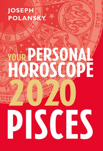 Joseph Polansky. Pisces 2020: Your Personal Horoscope