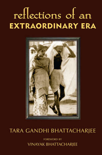 Tara Bhattacharjee Gandhi. Reflections of an Extraordinary Era