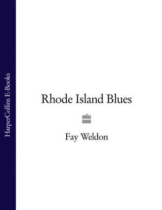 Fay  Weldon. Rhode Island Blues