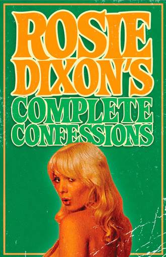 Rosie Dixon. Rosie Dixon's Complete Confessions
