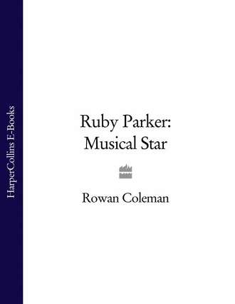 Rowan  Coleman. Ruby Parker: Musical Star