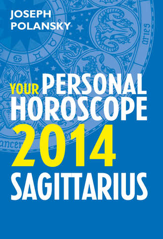 Joseph Polansky. Sagittarius 2014: Your Personal Horoscope