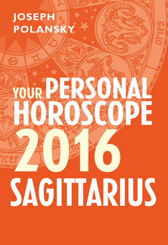 Joseph Polansky. Sagittarius 2016: Your Personal Horoscope