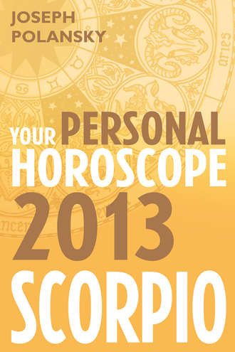 Joseph Polansky. Scorpio 2013: Your Personal Horoscope