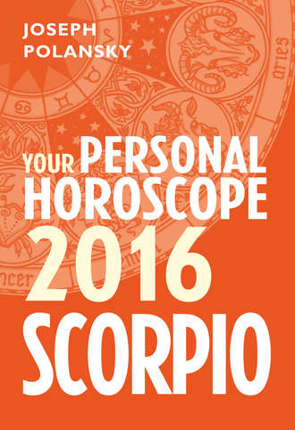 Joseph Polansky. Scorpio 2016: Your Personal Horoscope