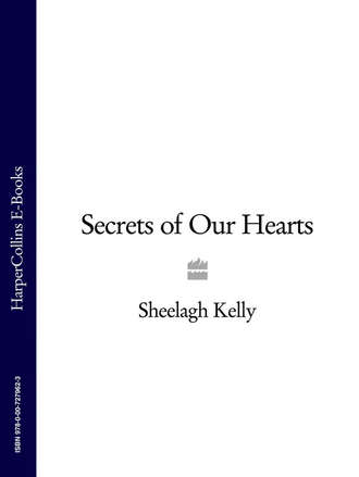 Sheelagh  Kelly. Secrets of Our Hearts