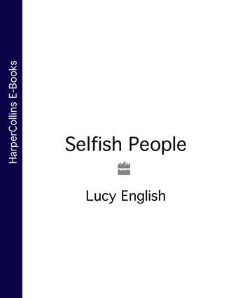 Lucy  English. Selfish People